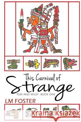 This Carnival of Strange LM Foster 9780615815329 9th Street Press