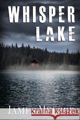 Whisper Lake James Melzer 9780615816302