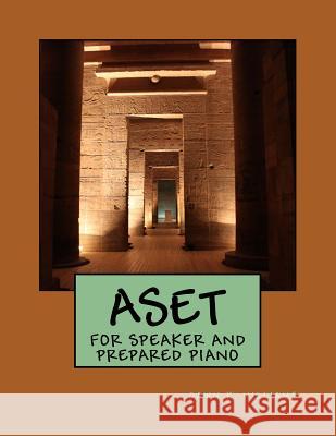 Aset: For Speaker and Prepared Piano Dawn K. Williams 9780615816968