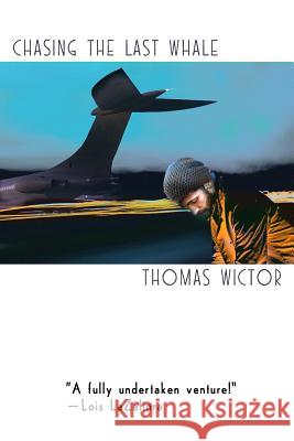 Chasing the Last Whale Thomas Wictor Tim Wictor 9780615819143 Thomas Wictor