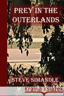 Prey in the Outerlands Steve Simandle Stanna Reinke Thomas Byland 9780615819815