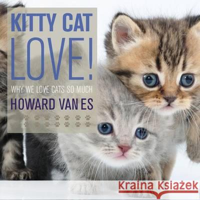 Kitty Cat Love: Why we love cats so much. Vanes, Howard 9780615819822 Kitty Cat Love. Why We Love Cats So Much!