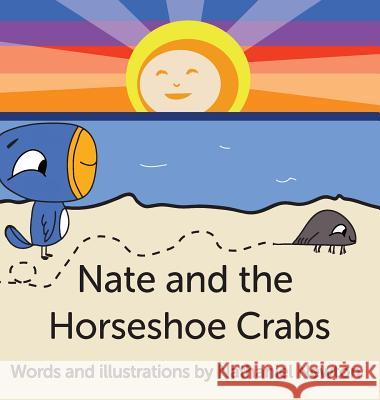 Nate and the Horseshoe Crabs Nathaniel Newton Nathaniel Newton 9780615820033 Bookian