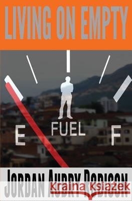 Living on Empty Jordan Aubry Robison 9780615821559