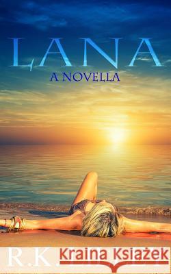 Lana: A Novella R. K. Lilley 9780615822884 R.K. Lilley