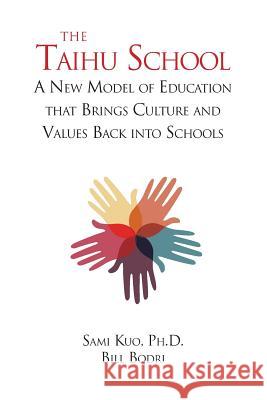 The Taihu School: A New Model of Education that Brings Culture and Values Back into Schools Bodri, Bill 9780615824727 Top Shape Publishing, LLC