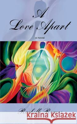 A Love Apart Rachelle Rogers 9780615825151 Inwordbound Press