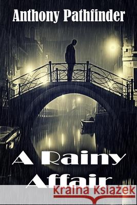 A Rainy Affair Anthony Pathfinder 9780615825939