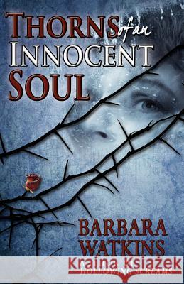 Thorns of an Innocent Soul Barbara N. Watkins Blue Harvest Creative Blue Harvest Creative 9780615826615