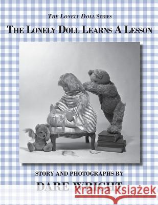 The Lonely Doll Learns A Lesson Wright, Dare 9780615827841 Dare Wright Media