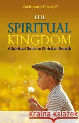 The Spiritual Kingdom Jonathan Gilchrist 9780615829487