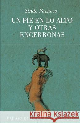 Un pie en lo alto y otras encerronas Ediciones, La Pereza 9780615830643 La Pereza Ediciones