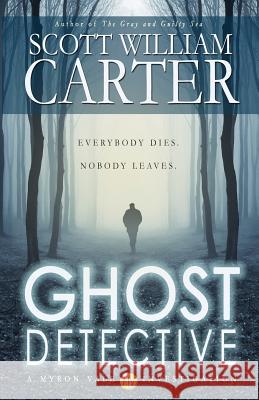 Ghost Detective: A Myron Vale Investigation Scott William Carter 9780615831275 Flying Raven Press