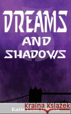 Dreams and Shadows Katie Lynn Daniels 9780615834238 Provide Your Own - Books