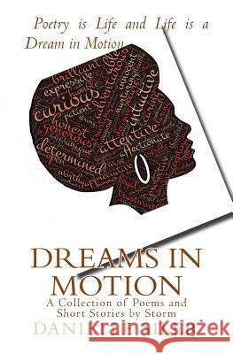 Dreams in Motion: A Collection of Poems and Short Stories Storm 9780615836898