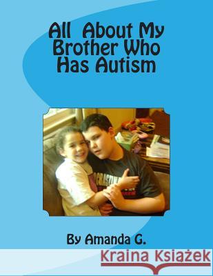 All About My Brother Who Has Autism G, Gary 9780615838588