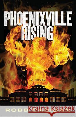 Phoenixville Rising Robb Cadigan 9780615839776