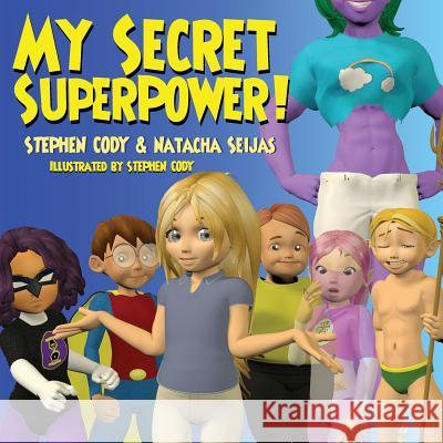 My Secret Superpower! Stephen Cody Natacha Seijas 9780615841793 Trajan Books