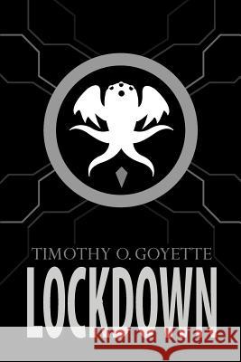 Lockdown Timothy O. Goyette 9780615842523