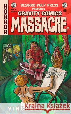 Gravity Comics Massacre Vincenzo Bilof 9780615843384 Bizarro Pulp Press