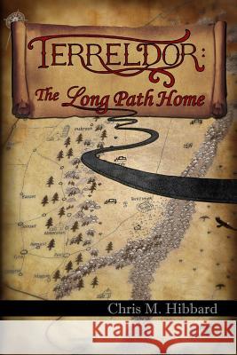Terreldor: The Long Path Home Chris M. Hibbard 9780615844855 Terreldor Press