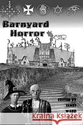 Barnyard Horror James Ward Kirk William Cook Guy Anthony D 9780615844985 James Ward Kirk Publishing