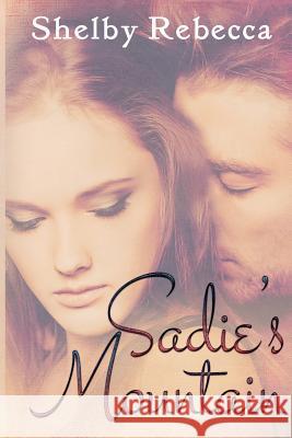 Sadie's Mountain Shelby Rebecca 9780615846088 Superb Publishing