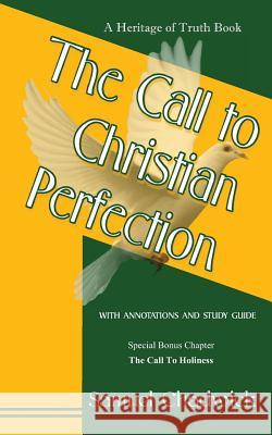 The Call to Christian Perfection Samuel Chadwick J. L. Wallace 9780615846194 Heritage of Truth