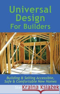 Universal Design For Builders: Building & Selling Accessible. Safe & Comfortable New Homes Hoffacker, Steve 9780615847221 Hoffacker Associates LLC