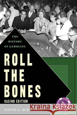 Roll The Bones: The History of Gambling (Casino Edition) Schwartz, David G. 9780615847788 Winchester Books