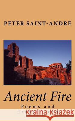 Ancient Fire: Poems and Translations Peter Saint-Andre 9780615848969 Monadnock Valley Press