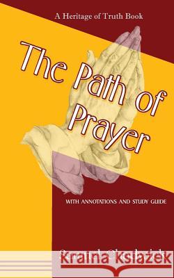 The Path of Prayer Samuel Chadwick J. L. Wallace 9780615850290 Heritage of Truth