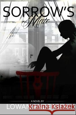 Sorrow's Mate Lowan Anderson 9780615851310 Lowan Anderson