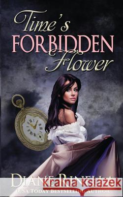 Time's Forbidden Flower Diane Rinella 9780615853024 Midnight to Six Publishing