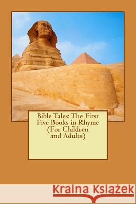 Bible Tales: The First Five Books in Rhyme (for Children and Adults) Samara a. Doumnande 9780615854205 
