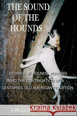 The Sound of The Hounds Nation, Scott L. 9780615854915 Dog Days Publishing