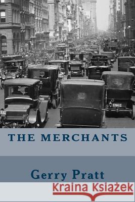 The Merchants Gerry Pratt 9780615855370 Merchantsublishing