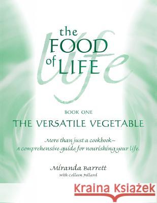 The Versatile Vegetable Miranda Barrett Colleen Pollard 9780615856346 Food of Lifement