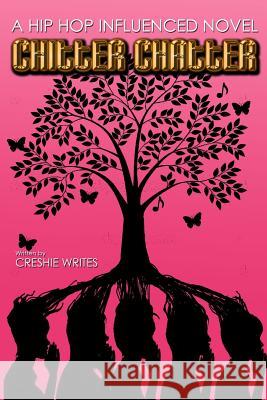 Chitter Chatter: A hip-hop influnced novel Writes, Creshie 9780615859507 Creshie Writes