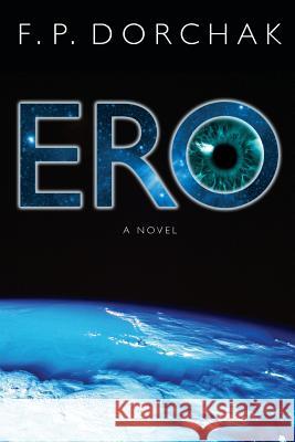 E.R.O. F. P. Dorchak Lon Kirschner 9780615859620