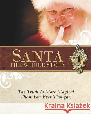 Santa: The Whole Story: Truthful Answers to the Question: 