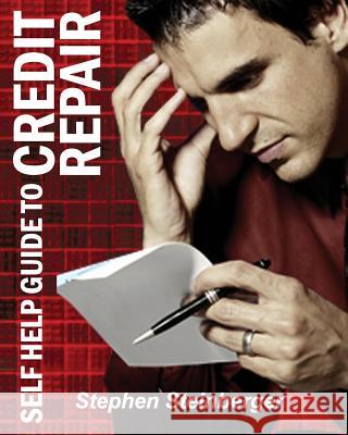 Self-Help Guide to Credit Repair: Do-It-Yourself and Save Money! Stephen Steinberger 9780615861418 Eagle Publications, Inc.