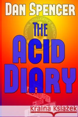 The Acid Diary Dan Spencer 9780615861968 Five Echo