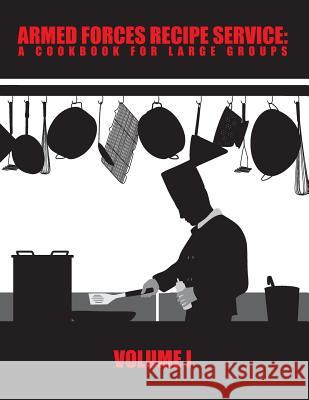 Armed Forces Recipe Service: A Cookbook for Large Groups Department of Defense 9780615862682 Kennebec Publishing