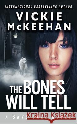 The Bones Will Tell Vickie McKeehan 9780615862934
