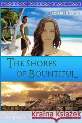 The Shores of Bountiful MS Loralee Evans 9780615864150