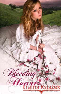 Bleeding Heart Amber Stokes 9780615865331