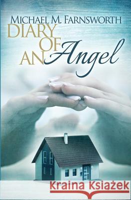 Diary of an Angel Michael M. Farnsworth 9780615866017 Martindale Press