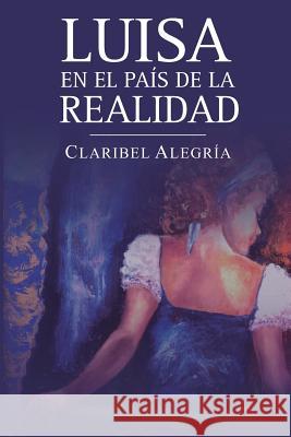 Luisa En El Pas de la Realidad Claribel Alegria La Pereza Ediciones Greity Gonzalez Rivera 9780615866949 La Pereza Ediciones