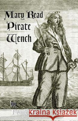 Mary Read: Pirate Wench Frank Shay J. Godsey 9780615867410 Sicpress.com